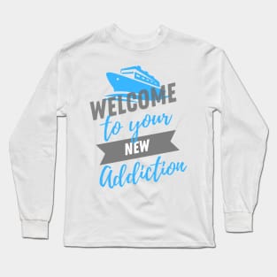 Welcome to Your New Addiction Long Sleeve T-Shirt